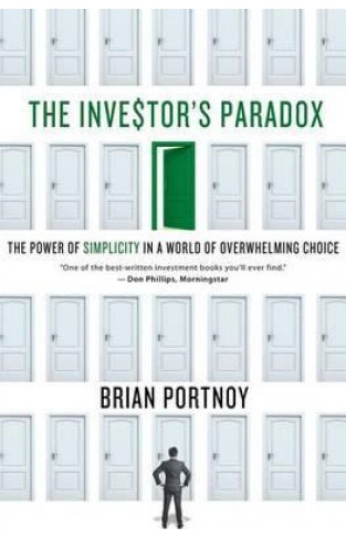  The Investor's Paradox : The Power of Simplicity in a World of Overwhelming Choice